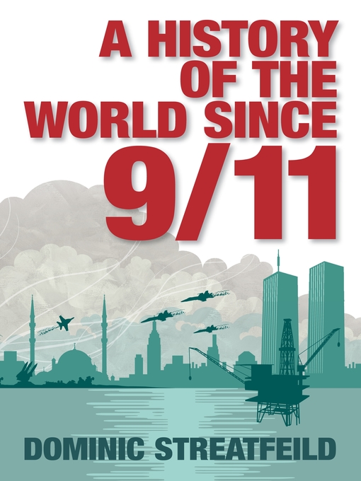 Title details for A History of the World Since 9/11 by Dominic Streatfeild - Available